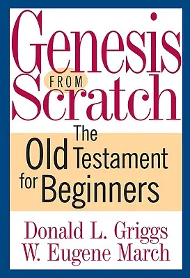 Genesis od nuly: Starý zákon pro začátečníky - Genesis from Scratch: The Old Testament for Beginners