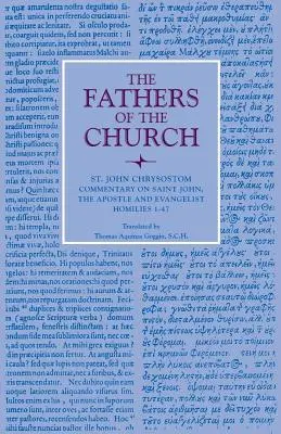 Komentář ke svatému Janu apoštolu a evangelistovi: Homilie 1-47 - Commentary on Saint John the Apostle and Evangelist: Homilies 1-47