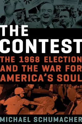 Soutěž: Soutěž: volby 1968 a válka o duši Ameriky - The Contest: The 1968 Election and the War for America's Soul