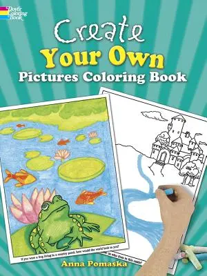 Vytvořte si vlastní obrázky Omalovánky: 45 zábavných ilustrací k dokončení - Create Your Own Pictures Coloring Book: 45 Fun-To-Finish Illustrations