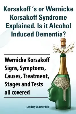 Vysvětlení Korsakoffova syndromu nebo Wernickeho Korsakoffova syndromu. Je to demence vyvolaná alkoholem? Wernicke Korsakoff příznaky, symptomy, příčiny, léčba, stádia - Korsakoff 's or Wernicke Korsakoff Syndrome Explained. Is It Alchohol Induced Dementia? Wernicke Korsakoff Signs, Symptoms, Causes, Treatment, Stages