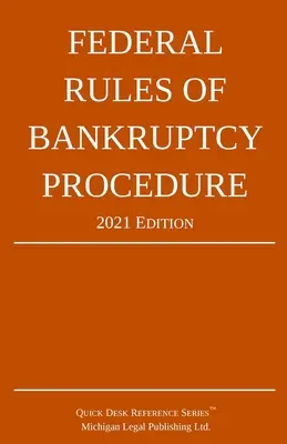 Federální pravidla úpadkového řízení; vydání z roku 2021: se zákonnou přílohou - Federal Rules of Bankruptcy Procedure; 2021 Edition: With Statutory Supplement