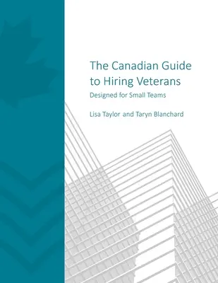 Kanadský průvodce zaměstnáváním veteránů: Příručka pro malé týmy - The Canadian Guide to Hiring Veterans: Designed for Small Teams