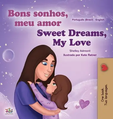 Sladké sny, má lásko (Portugalská anglická dvojjazyčná kniha pro děti -Brazílie): Brazilská portugalština (dětská kniha pro děti) - Sweet Dreams, My Love (Portuguese English Bilingual Children's Book -Brazil): Brazilian Portuguese