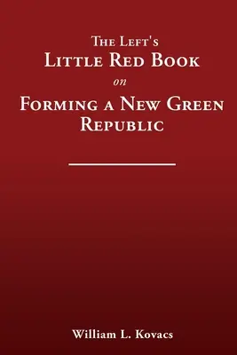 Malá červená knížka levice o vytvoření nové zelené republiky - The Left's Little Red Book on Forming a New Green Republic