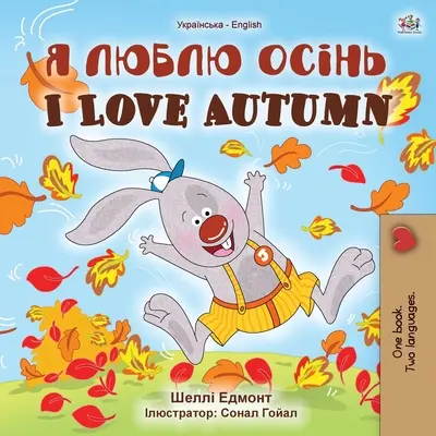 I Love Autumn (Ukrajinsko-anglická dvojjazyčná kniha pro děti) - I Love Autumn (Ukrainian English Bilingual Children's Book)
