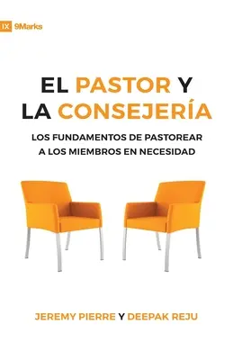 El Pastor Y La Consejeria (Pastor a poradenství) - 9Marks: Základy pastýřské péče o členy v nouzi - El Pastor Y La Consejeria (The Pastor and Counseling) - 9Marks: The Basics of Shepherding Members in Need