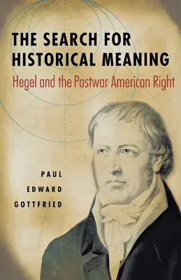 Hledání historického významu: Hegel a poválečná americká pravice - The Search for Historical Meaning: Hegel and the Postwar American Right