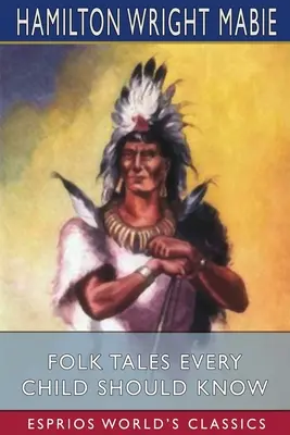Lidové pohádky, které by mělo znát každé dítě (Esprios Classics) - Folk Tales Every Child Should Know (Esprios Classics)