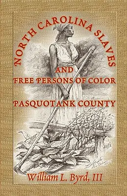 Severokarolínští otroci a svobodné osoby jiné barvy pleti: okres Pasquotank - North Carolina Slaves and Free Persons of Color: Pasquotank County