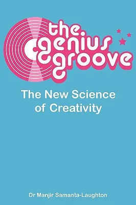 Geniální drážka: Nová věda o kreativitě - The Genius Groove: The New Science of Creativity