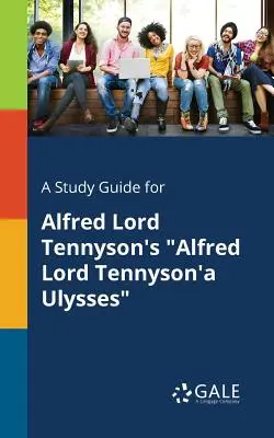 Studijní příručka pro knihu Odysseus od Alfreda Lorda Tennysona - A Study Guide for Alfred Lord Tennyson's Alfred Lord Tennyson'a Ulysses