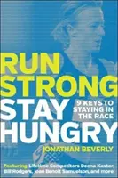 Běžte silní, zůstaňte hladoví: 9 klíčů k udržení se v závodě - Run Strong, Stay Hungry: 9 Keys to Staying in the Race