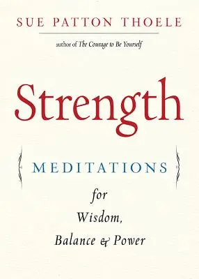 Síla: (afirmace, mindfulness, pro fanoušky Ženské knihy sebedůvěry) - Strength: Meditations for Wisdom, Balance & Power (Affirmations, Mindfulness, for Fans of the Woman's Book of Confidence)