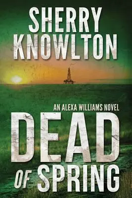 Dead of Spring (Mrtví jara): Alexa Williamsová (An Alexa Williams Novel) - Dead of Spring: An Alexa Williams Novel