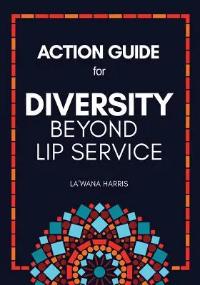 Akční průvodce pro diverzitu za hranou slov: Diverzita za hranou slov - Action Guide for Diversity Beyond Lip Service
