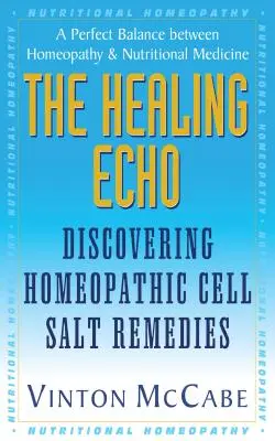 Léčivá ozvěna: Vydejte se na cestu k homeopatickým lékům z buněčných solí: Homeopatická ozvěna: Objevování homeopatických léků z buněčných solí - The Healing Echo: Discovering Homeopathic Cell Salt Remedies