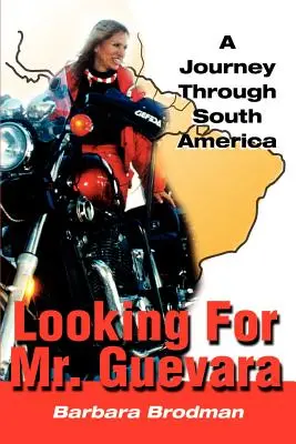 Hledá se pan Guevara: Guevare: Cesta po Jižní Americe - Looking for Mr. Guevara: A Journey Through South America