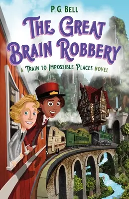 Velká mozková loupež: Vlak na nemožná místa Román o mozku a jeho smrti - Great Brain Robbery: A Train to Impossible Places Novel