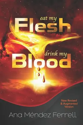 Jezte mé tělo, pijte mou krev: Vydání: Nová, přepracovaná a doplněná verze - Eat My Flesh, Drink My Blood: New Revised and Augmented Version