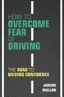 Jak překonat strach z řízení: Cesta k jistotě za volantem: Jak se zbavit strachu z řízení? - How to Overcome Fear of Driving: The Road to Driving Confidence