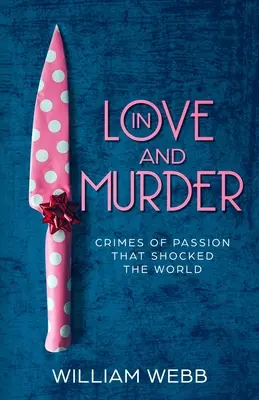 V lásce a vraždě: Zločiny z vášně, které šokovaly svět - In Love and Murder: Crimes of Passion That Shocked the World