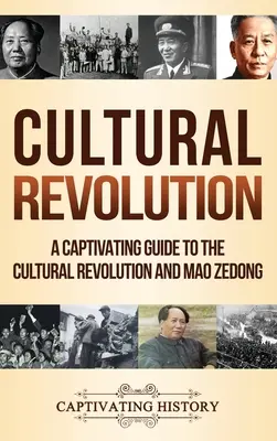 Kulturní revoluce: Poutavý průvodce kulturní revolucí a Mao Ce-tungem - Cultural Revolution: A Captivating Guide to the Cultural Revolution and Mao Zedong