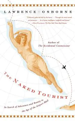 Nahý turista: Turista: hledání dobrodružství a krásy v době nákupních center na letištích - The Naked Tourist: In Search of Adventure and Beauty in the Age of the Airport Mall