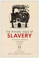 The Psychic Hold of Slavery: Dědictví v americké expresivní kultuře - The Psychic Hold of Slavery: Legacies in American Expressive Culture