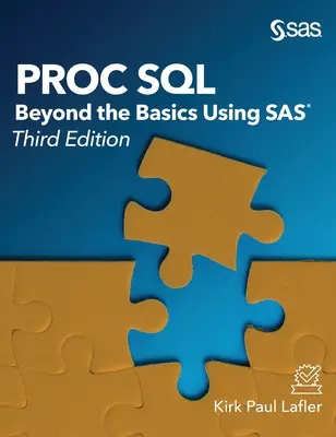 Proc SQL: SQL: Nad rámec základů s využitím SAS, třetí vydání - Proc SQL: Beyond the Basics Using SAS, Third Edition