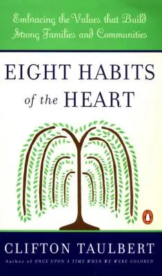 Osm návyků srdce: Přijmout hodnoty, které budují silné rodiny a komunity - Eight Habits of the Heart: Embracing the Values That Build Strong Families and Communities