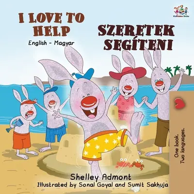 I Love to Help (Anglicko-maďarská dvojjazyčná kniha pro děti) - I Love to Help (English Hungarian Bilingual Book for Kids)