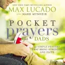Kapesní modlitby pro tatínky: 40 jednoduchých modliteb, které přinášejí sílu a víru. - Pocket Prayers for Dads: 40 Simple Prayers That Bring Strength and Faith
