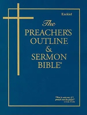 Kazatelská osnova a Bible kázání-KJV-Ezekiel - Preacher's Outline & Sermon Bible-KJV-Ezekiel