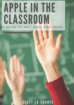 Apple ve třídě: Průvodce Macem, iPadem a iWorkem - Apple In the Classroom: A Guide to Mac, iPad, and iWork