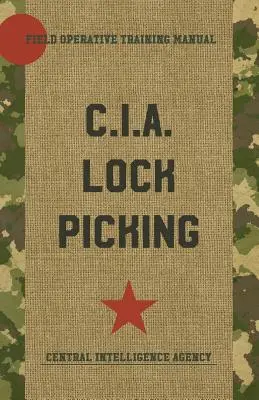 CIA Lock Picking: Výcviková příručka pro operativní pracovníky v terénu - CIA Lock Picking: Field Operative Training Manual