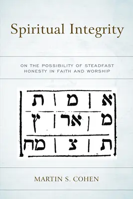 Duchovní integrita: O možnosti neochvějné upřímnosti ve víře a bohoslužbě - Spiritual Integrity: On the Possibility of Steadfast Honesty in Faith and Worship