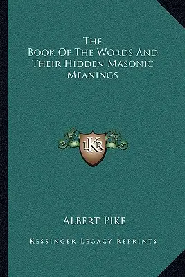 Kniha slov a jejich skrytých zednářských významů - The Book Of The Words And Their Hidden Masonic Meanings