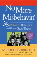No More Misbehavin': 38 obtížných chování a jak je zastavit - No More Misbehavin': 38 Difficult Behaviors and How to Stop Them