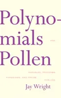 Polynomy a pyl: Všichni, kdo mají rádi pyl: podobenství, přísloví, paradigmata a chvály pro Lois - Polynomials and Pollen: Parables, Proverbs, Paradigms and Praise for Lois