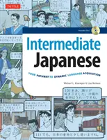 Japonština pro mírně pokročilé: Vaše cesta k dynamickému osvojení jazyka (včetně audio CD) - Intermediate Japanese: Your Pathway to Dynamic Language Acquisition (Audio CD Included)