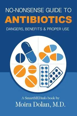 Průvodce antibiotiky: Bezdůvodný průvodce antibiotiky: Nebezpečí, přínosy a správné používání antibiotik. - No-Nonsense Guide to Antibiotics: Dangers, Benefits & Proper Use