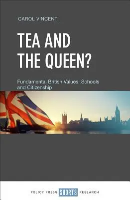 Čaj a královna? Základní britské hodnoty, školy a občanství - Tea and the Queen?: Fundamental British Values, Schools and Citizenship