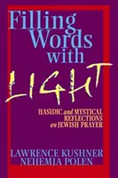 Naplnění slov světlem: Chasidské a mystické úvahy o židovské modlitbě - Filling Words with Light: Hasidic and Mystical Reflections on Jewish Prayer