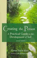 Vytvoření člověka: Praktický průvodce rozvojem osobnosti - Creating the Person: A Practical Guide to the Development of Self