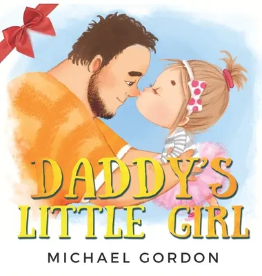 Tatínkova holčička: Dětská kniha o roztomilé holčičce a jejím tátovi superhrdinovi - Daddy's Little Girl: Childrens book about a Cute Girl and her Superhero Dad