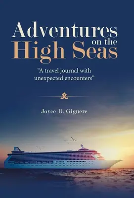 Dobrodružství na širém moři: Cestovní deník s nečekanými setkáními - Adventures on the High Seas: A Travel Journal with Unexpected Encounters