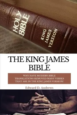 Bible krále Jakuba: Proč moderní překlady Bible odstranily mnoho veršů, které jsou ve verzi krále Jakuba? - The King James Bible: Why Have Modern Bible Translations Removed Many Verses That Are In the King James Version?