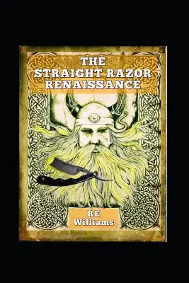 Renesance rovné břitvy: Příručka pro aficionády s rovnou břitvou - The Straight Razor Renaissance: Straight Razor Afficionado Handbook