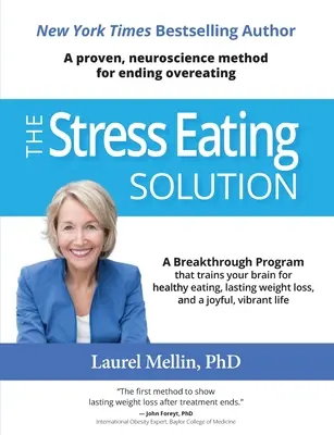 Řešení stresového stravování: Vyzkoušená neurovědecká metoda, jak skoncovat s přejídáním. - The Stress Eating Solution: A Proven, Neuroscience Method for Ending Overeating